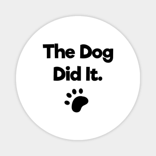 The dog did it Magnet